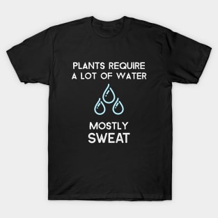 Plants Require Water Funny Plant Lover T-Shirt